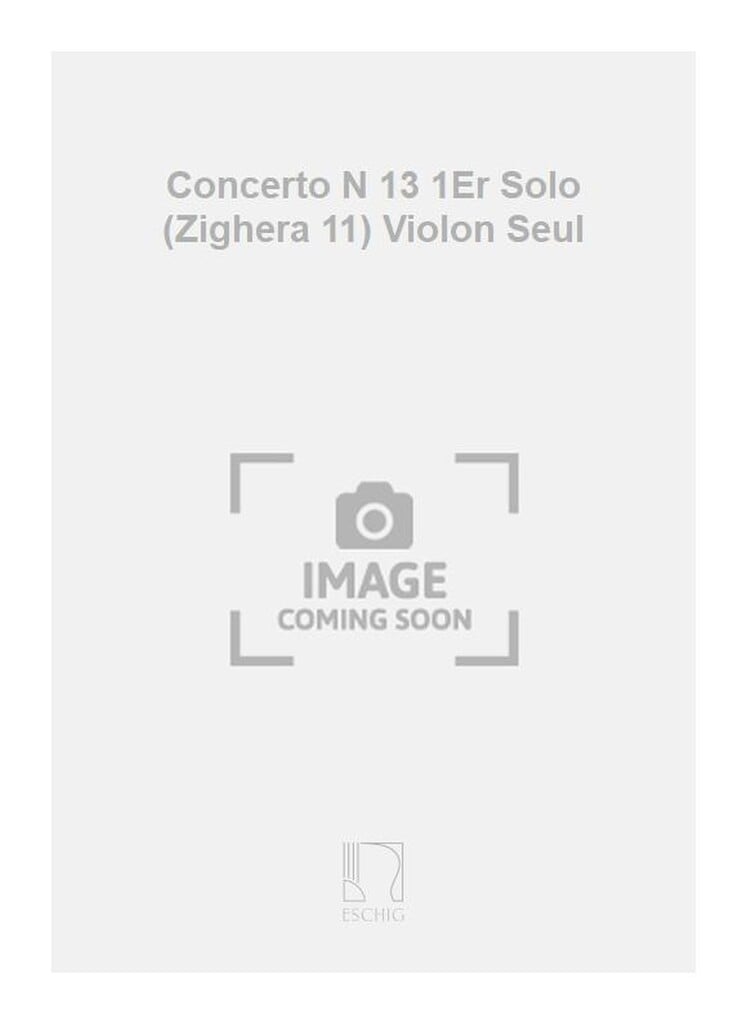 Concerto N 13 1Er Solo (Zighera 11) Violon Seul